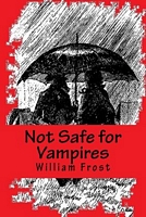 Cover of Not Safe for Vampires by William Frost