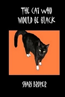 Cover of The Cat Who Would Be Black by Shari Broyer