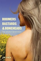 Boomers, Bastards & Boneheads