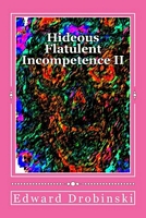 Hideous Flatulent Incompetence II