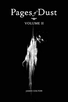Cover of Pages of Dust: Volume 2 by James Colton