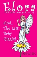 Elora, the One-Winged Fairy And the Last Baby Giggle