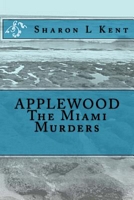 Cover of Applewood the Miami Murders by Sharon L. Kent