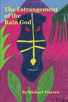 Cover of The Estrangement of the Rain God by Michael Warren