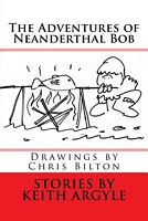 The Adventures of Neanderthal Bob