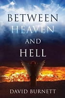 Cover of Between Heaven and Hell by David Burnett