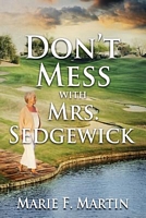 Cover of Don't Mess with Mrs. Sedgewick by Marie F. Martin