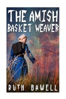 The Amish Basket Weaver