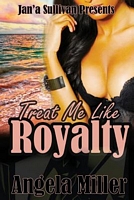 Cover of Treat Me Like Royalty by Angela Miller