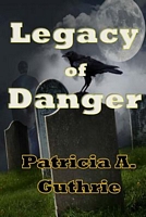 Cover of Legacy of Danger by Patricia A. Guthrie