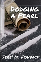 Cover of Dodging a Pearl by Jere' M. Fishback
