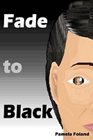 Cover of Fade to Black by Pamela Foland