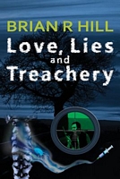 Cover of Love, Lies and Treachery by Brian R. Hill