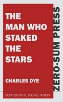 Cover of The Man Who Staked the Stars by Charles Dye