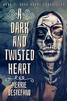 A Dark And Twisted Heart