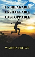 Cover of Unbreakable Unshakeable Unstoppable by Warren Brown