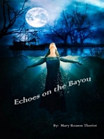 Cover of Echoes on the B ayou by Mary Theriot / Mary Reason Theriot