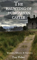 The Haunting of Dungarvan Castle