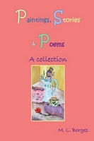 Cover of Paintings, Stories & Poems by M.L. Borges