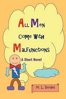 Cover of All Men Come With Malfunctions by M.L. Borges