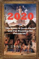 Cover of 2020 or My Name is Jesus Christ and I'm Running for President by Timothy Cooper