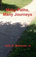 Cover of Many Paths, Many Journeys by John A. Messmer Jr.