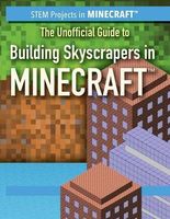 Cover of The Unofficial Guide to Building Skyscrapers in Minecraft by Ryan Nagelhout