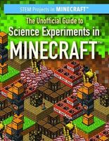 Cover of The Unofficial Guide to Science Experiments in Minecraft by Ryan Nagelhout
