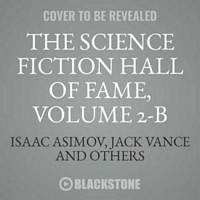 The Science Fiction Hall of Fame, Volume Two B: The Greatest Science Fiction Novellas of All Time Chosen by the Members of the