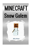 Minecraft: Snow Golem: Minecraft Book about a Minecraft Snow Golem