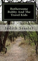 Cover of Bothersome Bobby and the Travel Kids by Judith Sessler