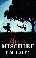 Cover of Minor Mischief by E.M. Lacey