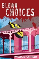 Cover of Blown Choices by William Hatfield