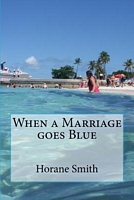 Cover of When a Marriage Goes Blue by Horane Smith