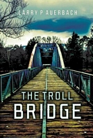 Cover of The Troll Bridge by Larry Auerbach