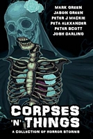 Cover of Corpses 'n' Things by Mark John Green