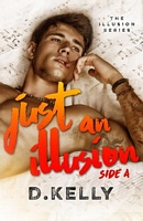 Just an Illusion - Side A