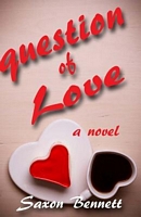 Cover of A Question of Love by Saxon Bennett