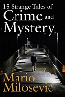 Cover of 15 Strange Tales of Crime and Mystery by Mario Milosevic