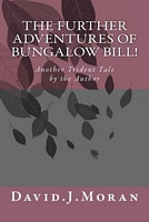 Cover of The Further Adventures of Bungalow Bill! by David J. Moran
