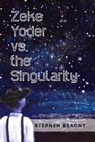 Zeke Yoder vs. the Singularity