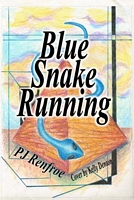 Cover of Blue Snake Running by P.J. Renfroe