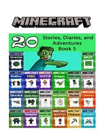 Minecraft: 20 Stories, Diaries, and Adventures Book 5