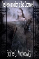 Cover of The Reincarnation of Eva Cromwell by Elaine C. Markowicz