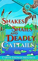 Snakes & Snails and Deadly Cattails