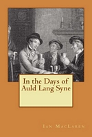 Cover of In the Days of Auld Lang Syne by Ian Maclaren
