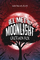 Cover of Ill Met by Moonlight by Gretchen Rix