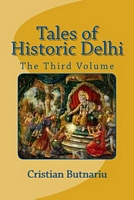 Cover of Tales of Historic Delhi: The Third Volume by Cristian Butnariu