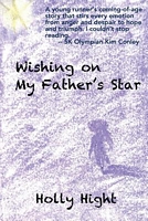 Cover of Wishing on My Father's Star by Holly Hight