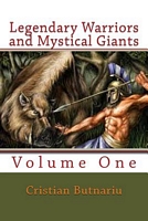 Cover of Legendary Warriors and Mystical Giants: Volume One by Cristian Butnariu